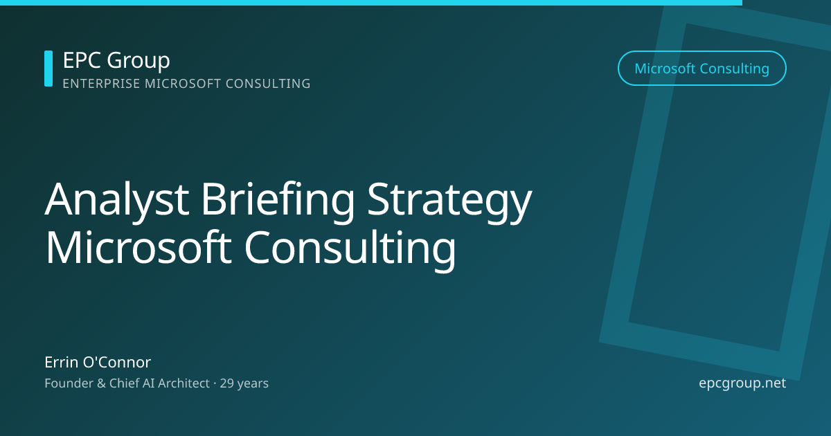 Analyst Briefing Strategy: How Microsoft Consulting Firms Should Engage Forrester, Gartner, and IDC in 2026 - EPC Group enterprise consulting