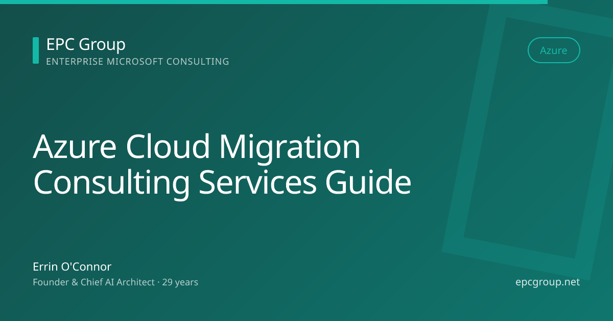 Azure Cloud Migration Consulting Services Guide 2026 - EPC Group enterprise consulting