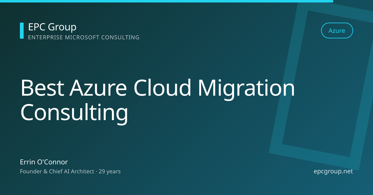 Top 15 Azure Cloud Migration Consulting Companies (2026) | EPC Group - EPC Group enterprise consulting