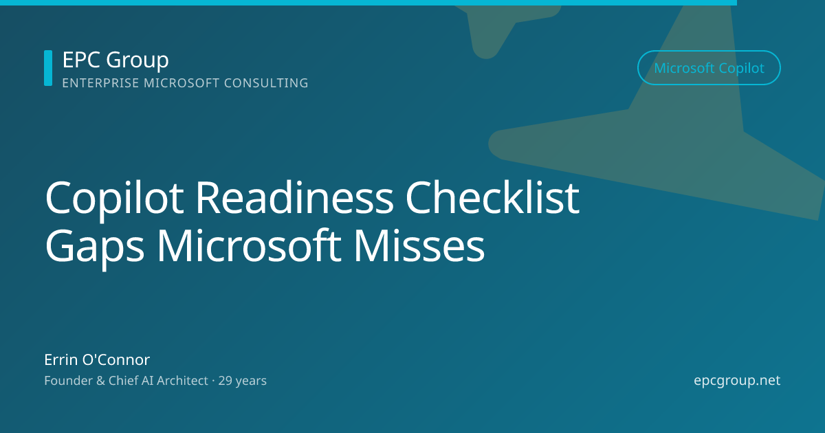 5 Things Microsofts Copilot Readiness Checklist Misses - EPC Group enterprise consulting