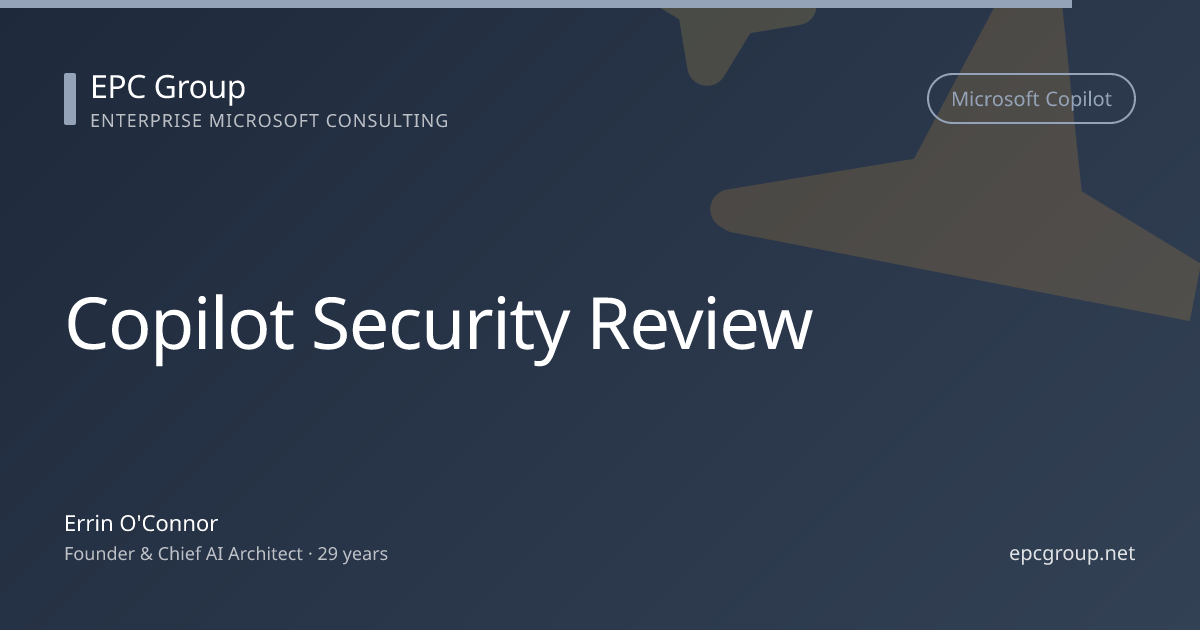 Copilot Security Review | M365 Tenant Security Audit - EPC Group enterprise consulting