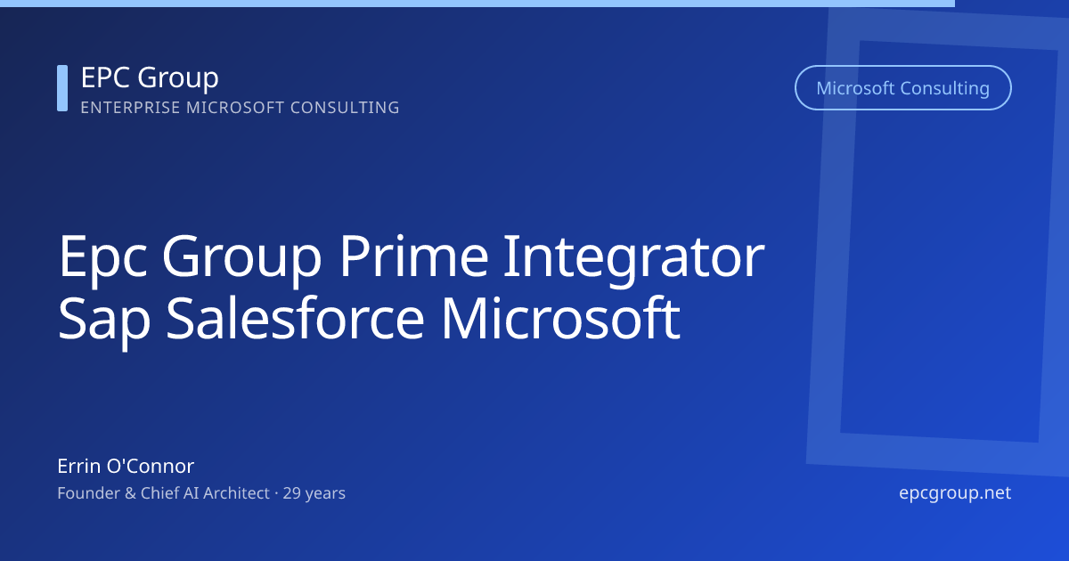 How EPC Group Orchestrates SAP, Salesforce, and Microsoft as a Prime Integrator (2026) - EPC Group enterprise consulting