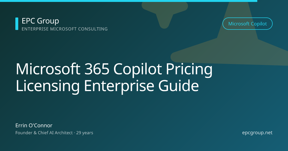 Microsoft 365 Copilot Pricing & Licensing Guide 2026 - EPC Group enterprise consulting