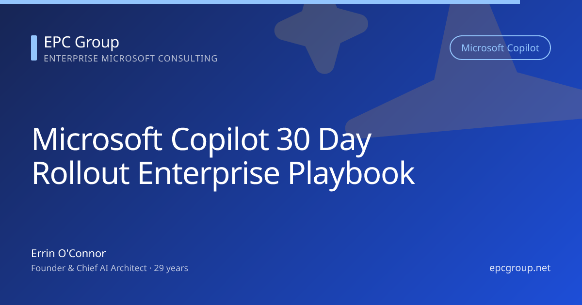 Microsoft Copilot 30-Day Rollout: Enterprise Playbook 2026 - EPC Group enterprise consulting