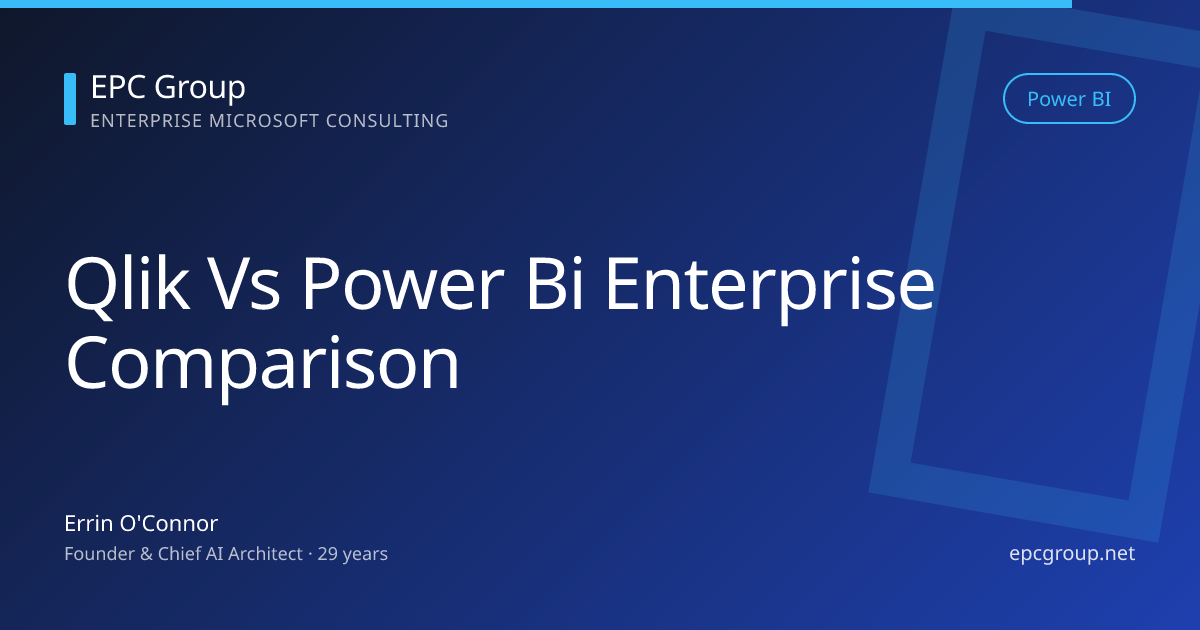 Qlik vs Power BI: Enterprise Comparison 2026 - EPC Group enterprise consulting