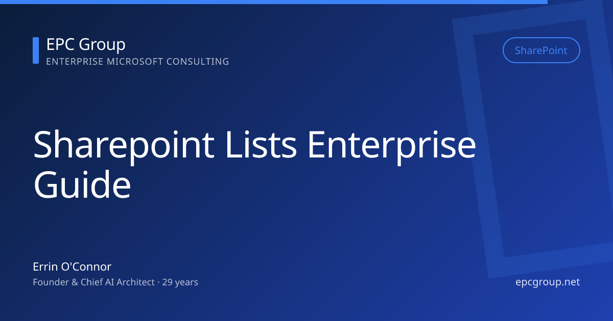 SharePoint Lists: Enterprise Guide 2026 - EPC Group enterprise consulting