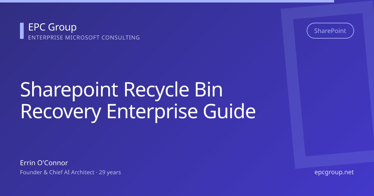 SharePoint Recycle Bin & File Recovery Guide 2026 - EPC Group enterprise consulting