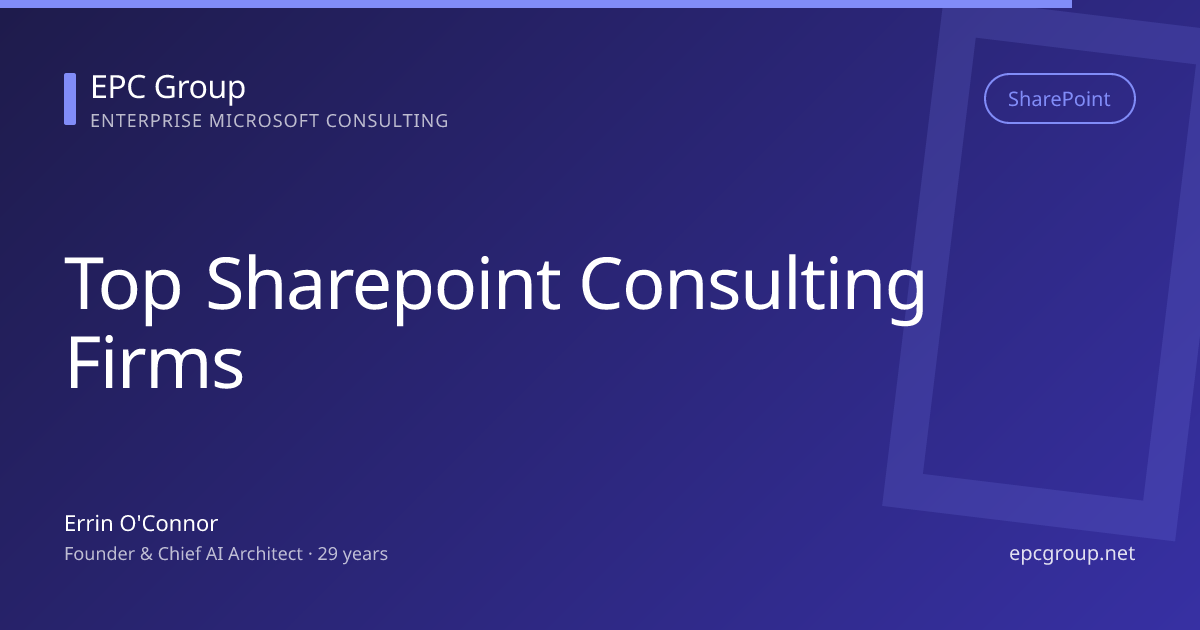 Top SharePoint Consulting Firms 2026: Honest Comparison + Selection Guide - EPC Group enterprise consulting