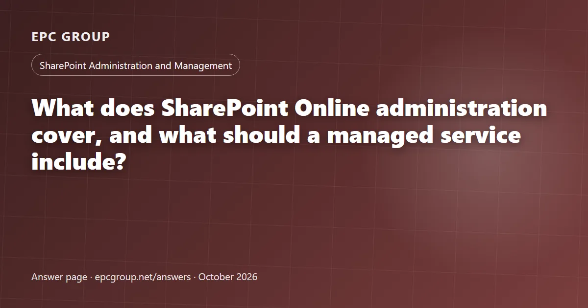 What does SharePoint Online administration cover, and what should a managed service include? - EPC Group enterprise consulting