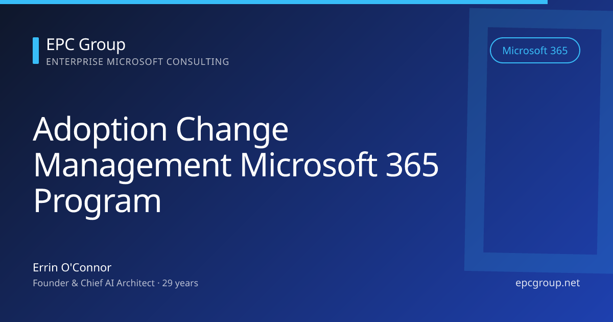 Microsoft 365 Adoption & Change Management: Enterprise Program Guide | EPC Group