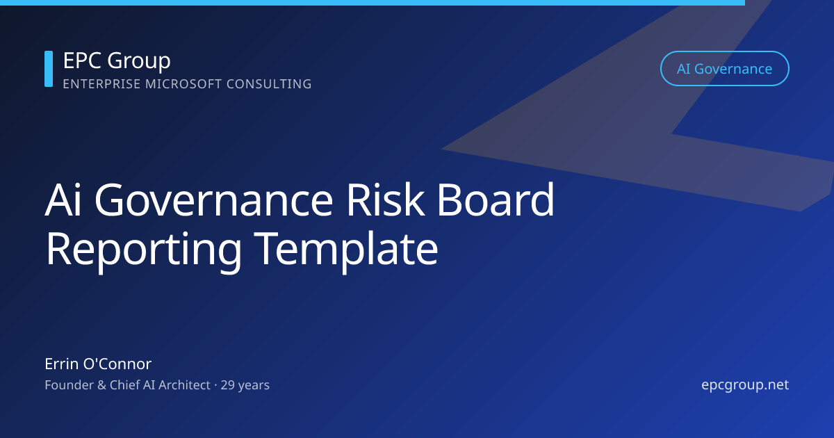 AI Governance Board Reporting: Template & Framework | EPC Group