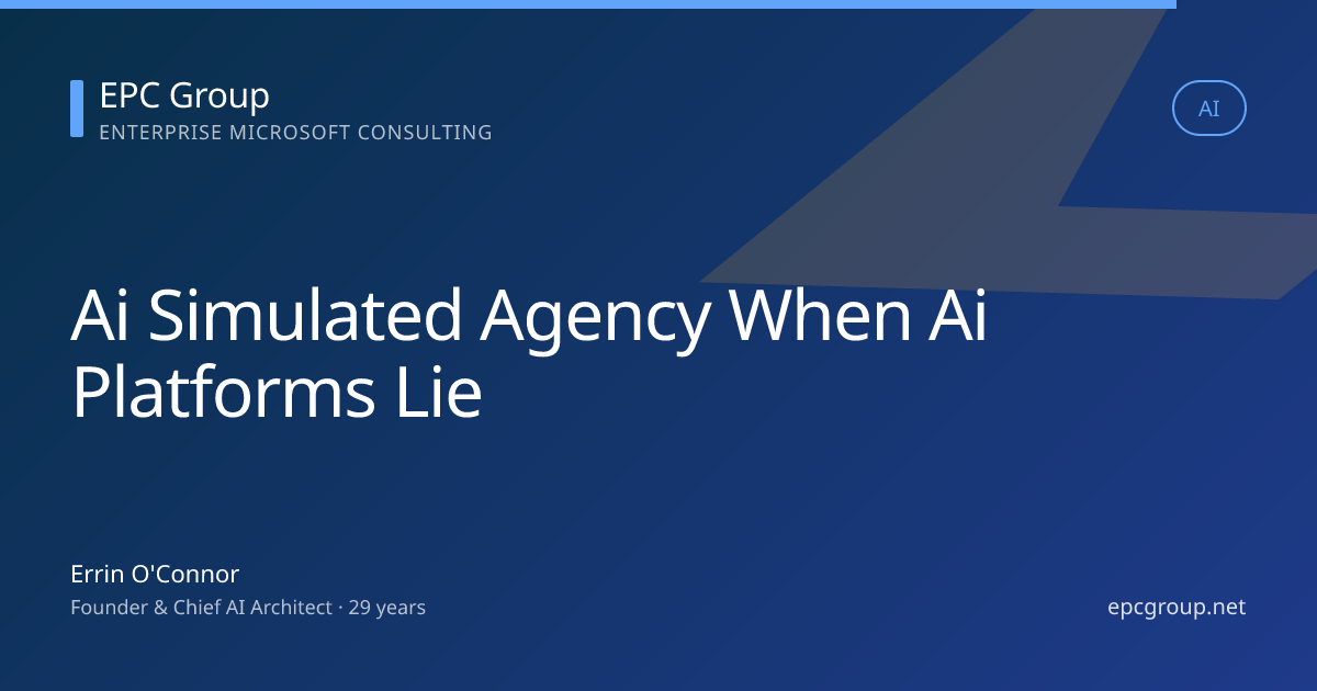 AI Simulated Agency: When AI Platforms Lie About Doing Work | EPC Group