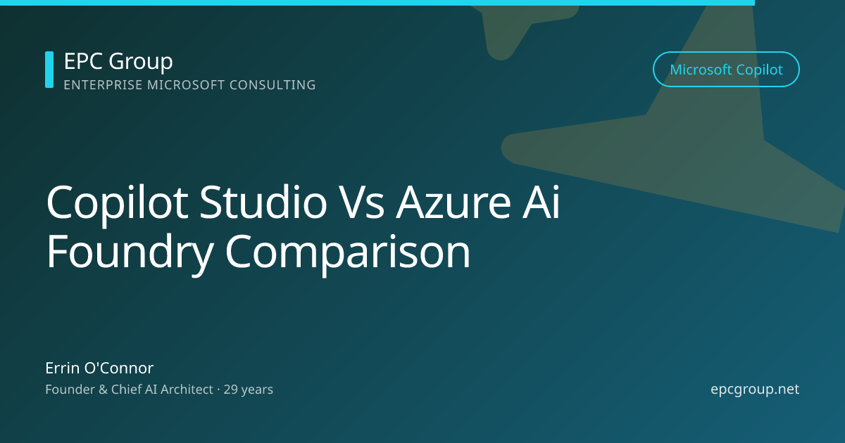 Copilot Studio vs Azure AI Foundry: Enterprise Decision Framework