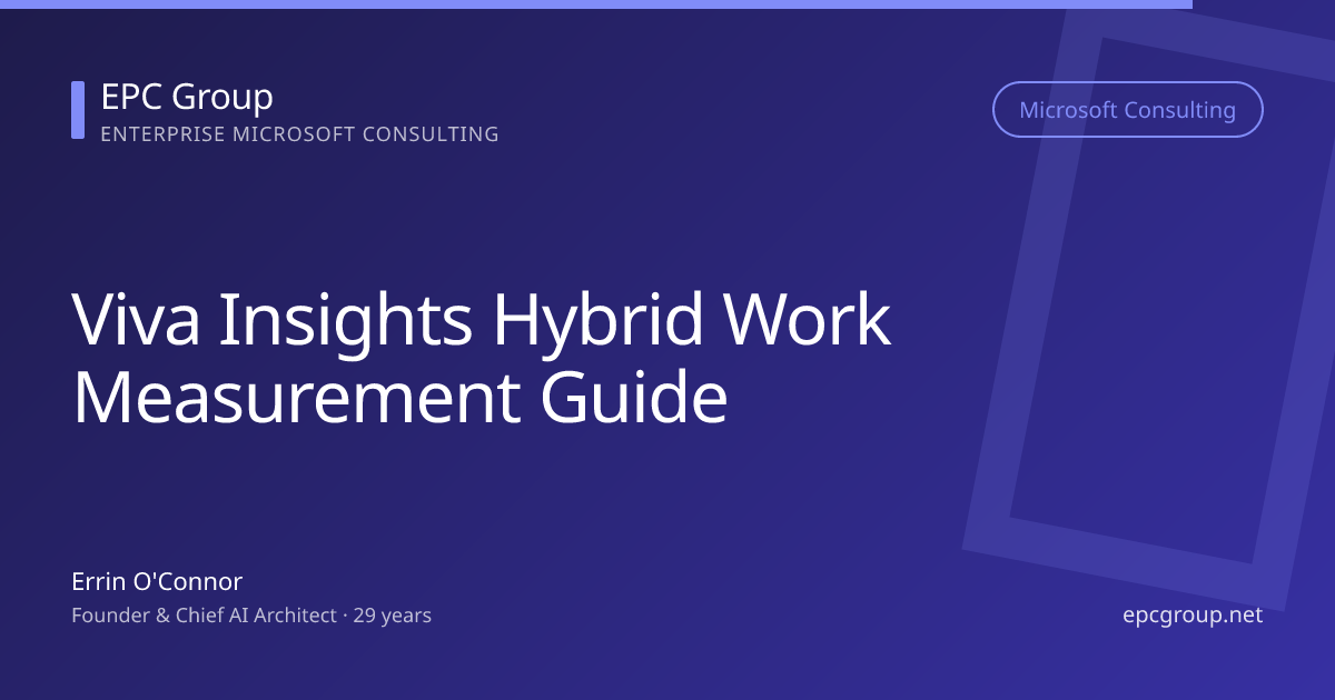 Viva Insights for Hybrid Work Measurement (2026) | EPC Group