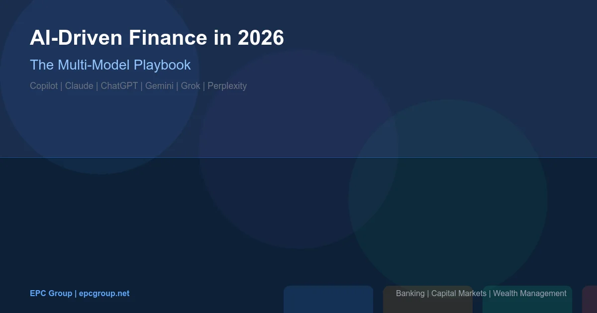 AI-Driven Finance in 2026: The Multi-Model Playbook - EPC Group enterprise consulting