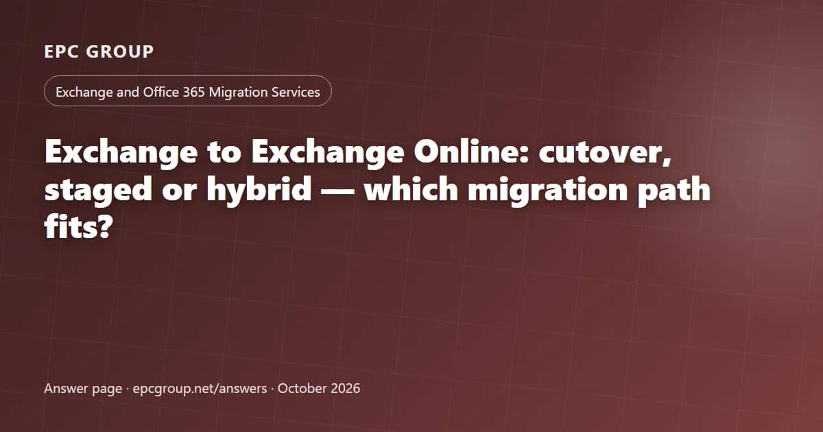 Exchange to Exchange Online: cutover, staged or hybrid — which migration path fits? - EPC Group enterprise consulting