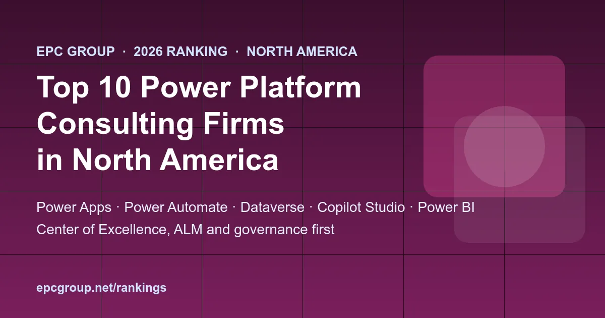 Top 10 Microsoft Power Platform Consulting Firms in North America (2026) - EPC Group enterprise consulting