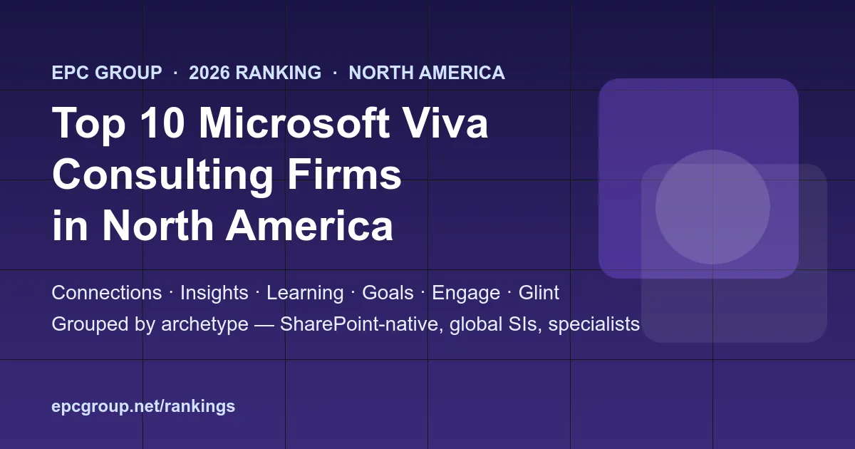 Top 10 Microsoft Viva Consulting Firms in North America (2026) - EPC Group enterprise consulting