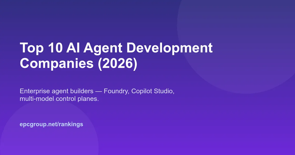 Top 10 AI Agent Development Companies for Enterprises (2026) - EPC Group enterprise consulting