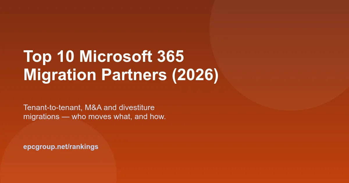 Top 10 Microsoft 365 Migration Partners (2026): Tenant-to-Tenant, M&A and Divestiture - EPC Group enterprise consulting
