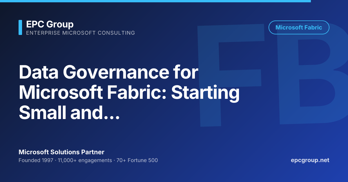 Data Governance for Microsoft Fabric (2026) | EPC Group
