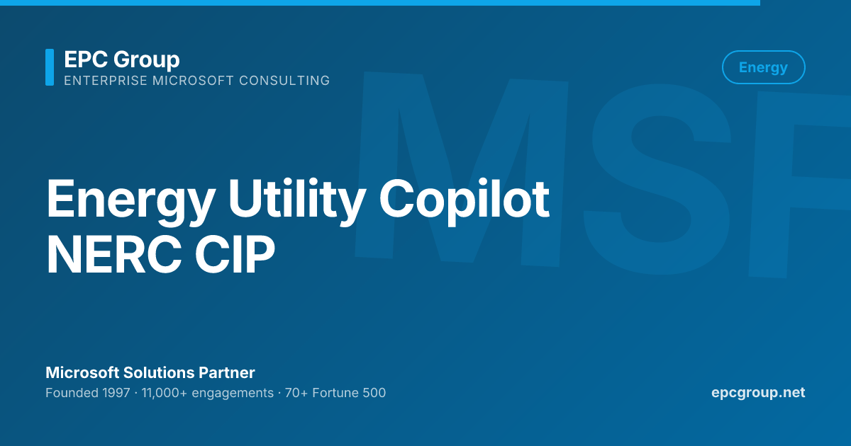Energy Utility Microsoft Copilot NERC CIP 2026 | EPC Group