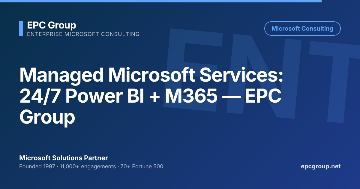 Managed Microsoft Services: 24/7 Power BI + M365 — EPC Group