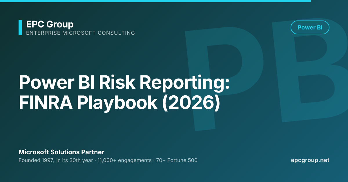 Power BI Risk Reporting: FINRA Playbook (2026)