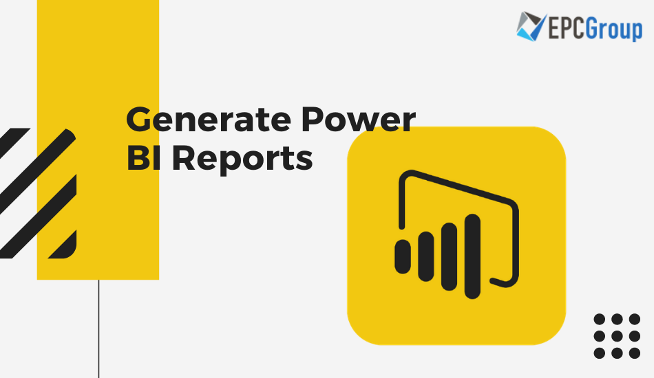 Generate Power BI Reports That Help You Gain Valuable Business Insights From Your Data