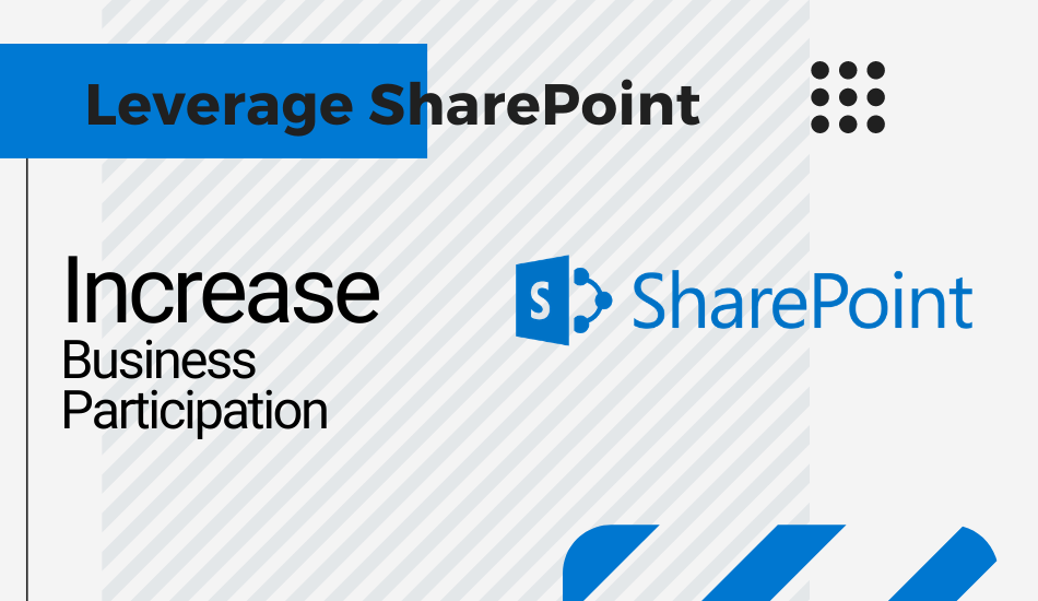 How to Leverage SharePoint to Increase Business Participation