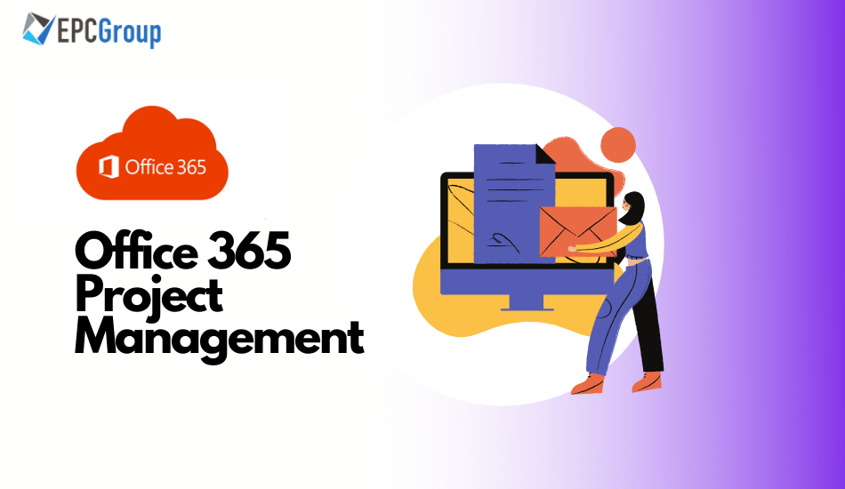 Benefits of Office 365 as a Project Management Tool