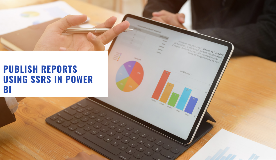 How To Publish Reports Using SSRS In Power BI?