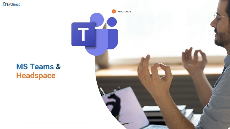 Microsoft Teams Integration With Headspace: New Focus Mode