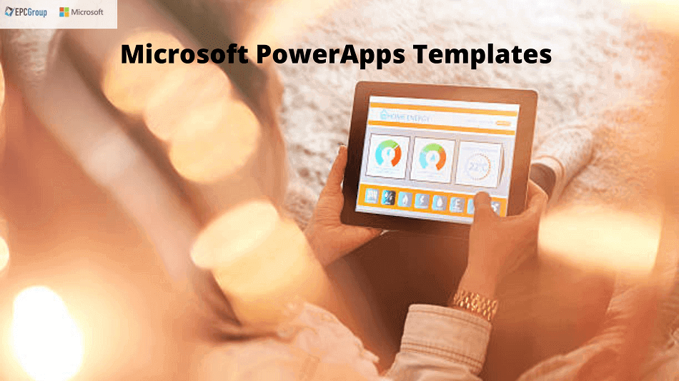 Why Microsoft PowerApps Templates Will Take Your Company To The Next Level Of The Digital Age?